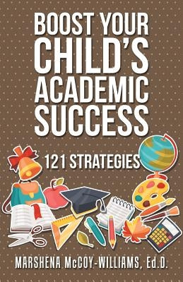 Boost Your Child's Academic Success: 121 Strategies Paperback iUniverse