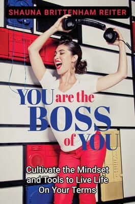You Are the Boss of You: Cultivate the Mindset and Tools to Live Life on Your Terms Hardcover Regalo Press