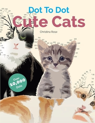 Dot To Dot Cute Cats: Adorable Anti-Stress Images and Scenes to Complete and Colour Paperback Bell & MacKenzie Publishing