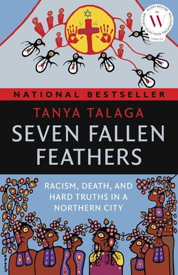 Seven Fallen Feathers: Racism, Death, and Hard Truths in a Northern City Paperback House of Anansi Press