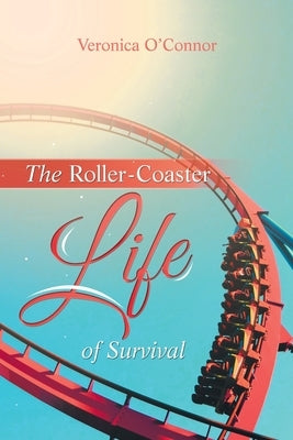The Roller-Coaster Life of Survival Paperback Authorhouse