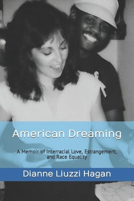 American Dreaming: A Memoir of Interracial Love, Estrangement, and Race Equality Paperback Independently Published