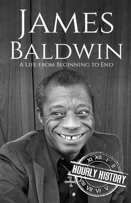 James Baldwin: A Life from Beginning to End Paperback Independently Published
