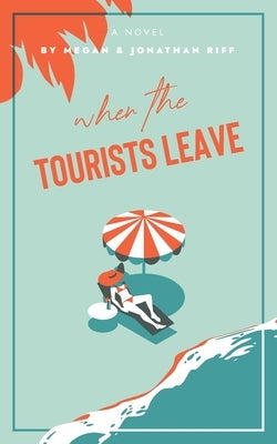 When The Tourists Leave: A True Story of Adventure and Adversity Paperback Captains & Cowboys
