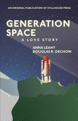 Generation Space: A Love Story Paperback Stillhouse Press