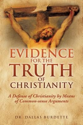 Evidence for the Truth of Christianity Bible Xulon Press