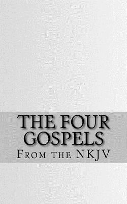 The Four Gospels: The Holy Bible (NKJV) Paperback Createspace Independent Publishing Platform