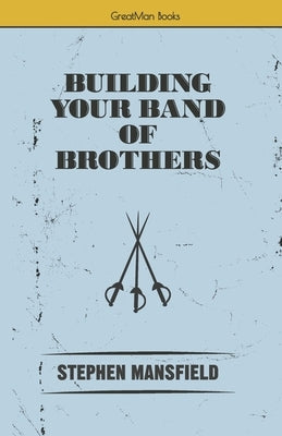 Building Your Band of Brothers Paperback Bookbaby