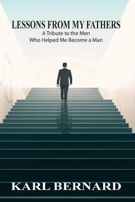 Lessons from my Fathers: A Tribute to the Men Who Helped Me Become a Man Paperback Claitor's Pub Division