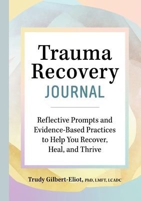 Trauma Recovery Journal: Reflective Prompts and Evidence-Based Practices to Help You Recover, Heal, and Thrive Paperback Callisto