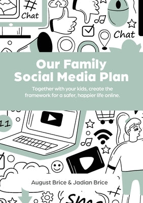 Our Family Social Media Plan: Together with your kids, create the framework for a safer, happier life online. Paperback Tech Wellness