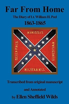 Far from Home: The Diary of Lt. William H. Peel 1863-1865 Paperback Authorhouse