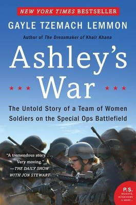 Ashley's War: The Untold Story of a Team of Women Soldiers on the Special Ops Battlefield Paperback Harper Perennial