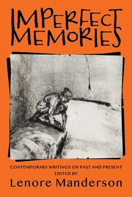 Imperfect Memories: Contemporary Writings on Past and Present Paperback Shawline Publishing Group