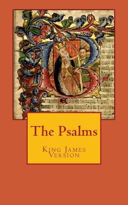 The Psalms: King James Version Bible Createspace Independent Publishing Platform