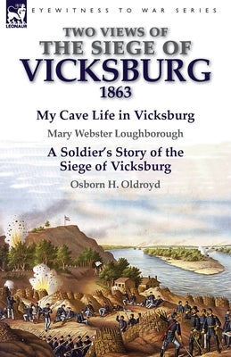 Two Views of the Siege of Vicksburg, 1863 Paperback Leonaur Ltd