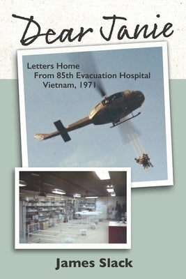 Dear Janie: Letters Home from 85th Evacuation Hospital, Vietnam, 1971 Paperback Independently Published