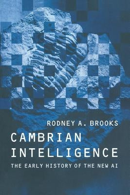 Cambrian Intelligence: The Early History of the New AI Paperback MIT Press