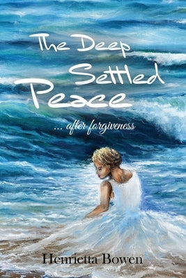 The Deep Settled Peace After Forgiveness Paperback Liberation's Publishing LLC