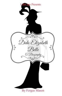 Dido Elizabeth Belle: A Biography Paperback Golgotha Press