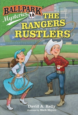 Ballpark Mysteries #12: The Rangers Rustlers by Kelly, David A.