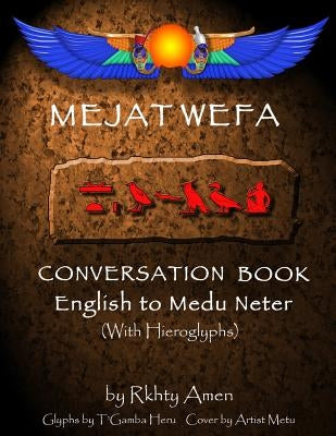 Mejat Wefa Conversation Book English to Medu Neter Paperback Createspace Independent Publishing Platform