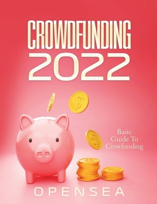 Crowdfunding 2022: Basic Guide To Crowfunding Paperback Opensea