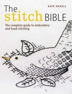 The Stitch Bible: A Comprehensive Guide to 225 Embroidery Stitches and Techniques Paperback David & Charles