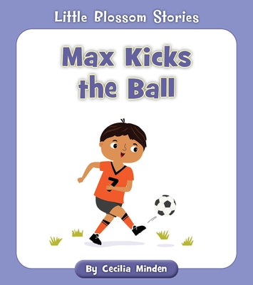 Max Kicks the Ball by Minden, Cecilia