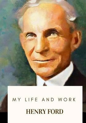 My Life and Work Paperback Createspace Independent Publishing Platform