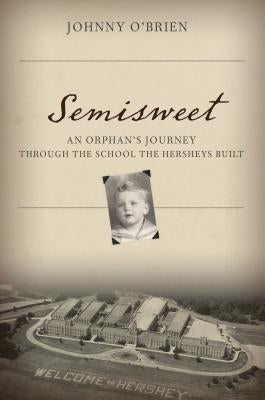 Semisweet: An Orphan's Journey Through the School the Hersheys Built Paperback Rowman & Littlefield Publishers