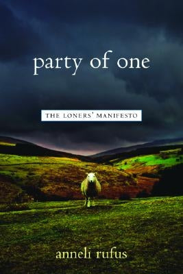 Party of One: The Loner's Manifesto Da Capo Lifelong Books