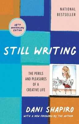 Still Writing: The Perils and Pleasures of a Creative Life (10th Anniversary Edition) Paperback Grove Press
