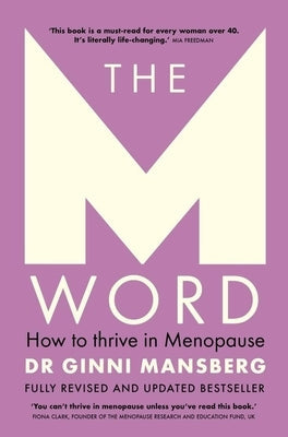 The M Word: How to Thrive in Menopause; Fully Revised and Updated Bestseller by Mansberg, Ginni
