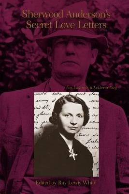 Sherwood Anderson's Secret Love Letters: For Eleanor, a Letter a Day Paperback LSU Press