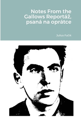 Notes From the Gallows Reportáz, psaná na oprátce Paperback Lulu.com