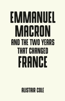 Emmanuel Macron and the Two Years That Changed France Paperback Manchester University Press