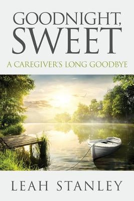 Goodnight, Sweet: A Caregiver's Long Goodbye Paperback Innovo Publishing LLC
