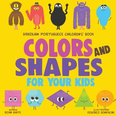 Brazilian Portuguese Children's Book: Colors and Shapes for Your Kids Paperback Createspace Independent Publishing Platform