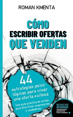 Cómo escribir offertas que venden: 44 estrategias psicológicas para crear una oferta exitosa by Kmenta, Roman