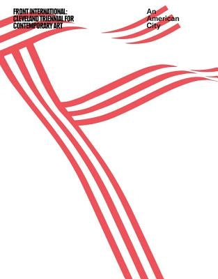 An American City: Eleven Cultural Exercises: Cleveland Triennial for Contemporary Art Paperback Front/Cleveland Museum of Art