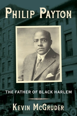 Philip Payton: The Father of Black Harlem Paperback Columbia University Press