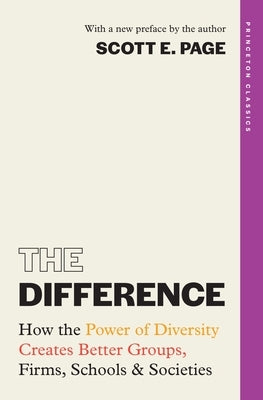 The Difference: How the Power of Diversity Creates Better Groups, Firms, Schools, and Societies Paperback Princeton University Press