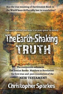 The Earth-Shaking Truth: How and Why The Eonian Books Translation Was Made Bible Filament Publishing