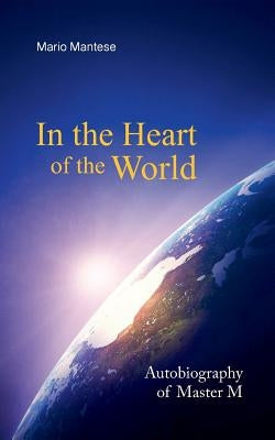 In the Heart of the World: Autobiography of Master M Paperback Books on Demand