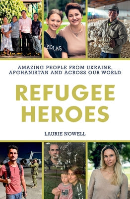 Refugee Heroes: Amazing People from Ukraine, Afghanistan and Across the World Paperback Wilkinson Publishing