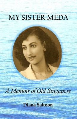 My Sister Meda: A Memoir of Old Singapore Paperback Lulu.com