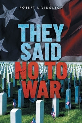 They Said No to War Paperback Sweetspire Literature Management LLC