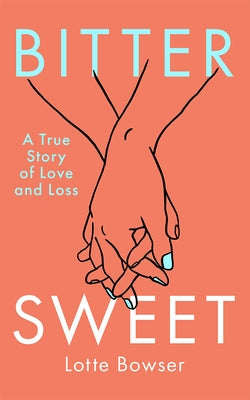 Bittersweet: A True Story of Love and Loss Paperback Little a