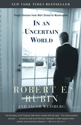 In an Uncertain World: Tough Choices from Wall Street to Washington Paperback Random House Trade